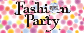 Fashion Party HAKATA SISTERS Fashion Party HAKATA SISTERS